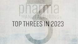 Pharma Manufacturing's Top Threes in 2023 Pharma Manufacturing's Top Threes in 2023